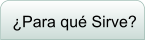 ¿Para qué Sirve?