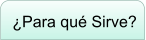 ¿Para qué Sirve?