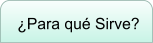 ¿Para qué Sirve?